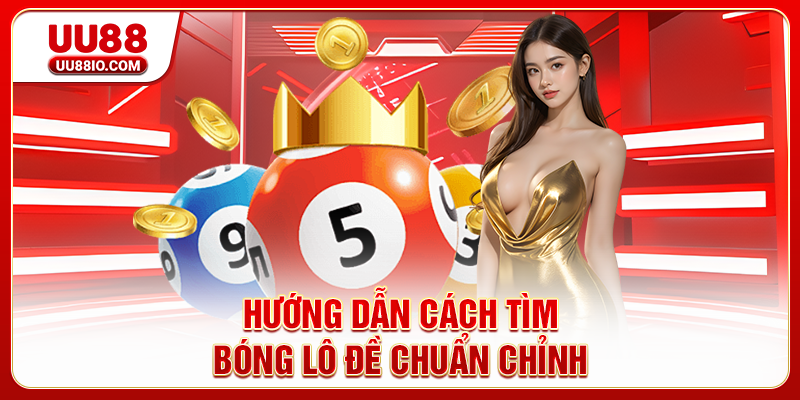 Hướng dẫn cách tìm bóng lô đề chuẩn chỉnh